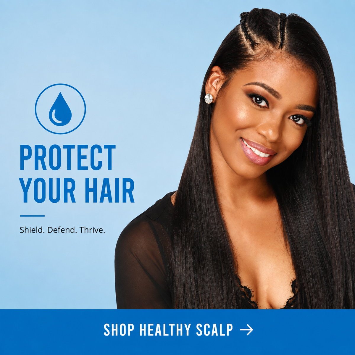 A promotional graphic for a hair care product featuring a smiling woman with long, straight black hair on a light blue background. Large blue text reads 'PROTECT YOUR HAIR' with a droplet icon, and a blue banner at the bottom says 'SHOP HEALTHY SCALP →'.